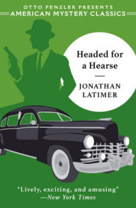 Title: Headed for a Hearse, Author: Jonathan Latimer