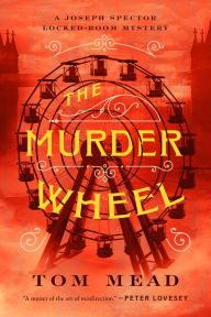 Download books in spanish free The Murder Wheel: A Locked-Room Mystery 9781613164105 by Tom Mead, Tom Mead