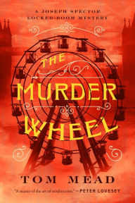 French ebooks download free The Murder Wheel: A Locked-Room Mystery by Tom Mead 9781613164105