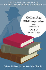 Title: Golden Age Bibliomysteries, Author: Otto Penzler