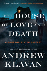Kindle free books downloading The House of Love and Death (Cameron Winter Mysteries) PDB by Andrew Klavan 9781613164471