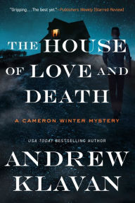 Good e books free download The House of Love and Death (Cameron Winter Mysteries) by Andrew Klavan ePub RTF in English 9781613164471