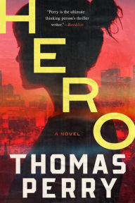 Title: Hero: A Novel, Author: Thomas Perry