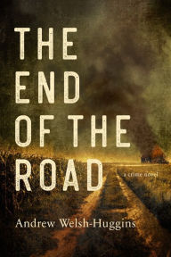 Title: The End of the Road, Author: Andrew  Welsh-Huggins