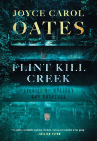 Free mp3 audiobook downloads Flint Kill Creek: Stories of Mystery and Suspense 9781613165577 in English DJVU FB2 by Joyce Carol Oates