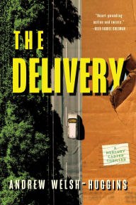 Title: The Delivery (A Mercury Carter Thriller), Author: Andrew  Welsh-Huggins
