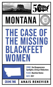 Title: The Case of the Missing Blackfeet Women, Author: Ana s Renevier