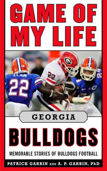 Game of My Life Georgia Bulldogs: Memorable Stories Bulldog Football