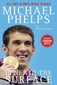 Title: Beneath the Surface: My Story, Author: Michael Phelps