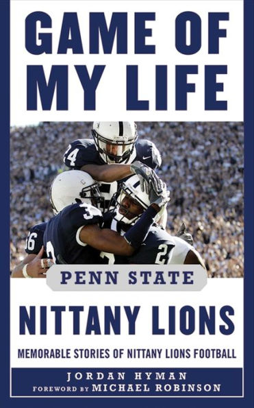 Game of My Life Penn Sate Nittany Lions: Memorable Stories Lions Football