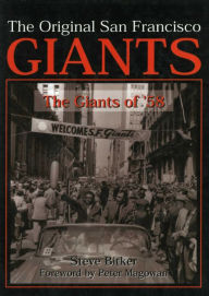 Title: The Original San Francisco Giants: The Giants of '58, Author: Steve Bitker