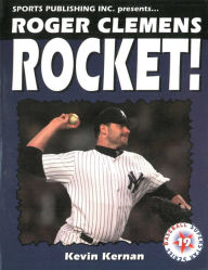 Title: Roger Clemens: Rocket!, Author: Kevin Kernan