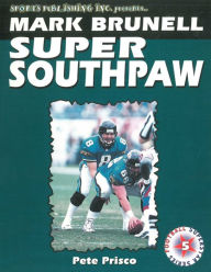 Title: Mark Brunell: Super Southpaw, Author: Pete Prisco