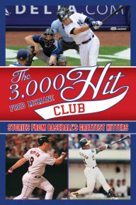 Title: The 3,000 Hit Club: Stories of Baseball's Greatest Hitters, Author: Fred McMane