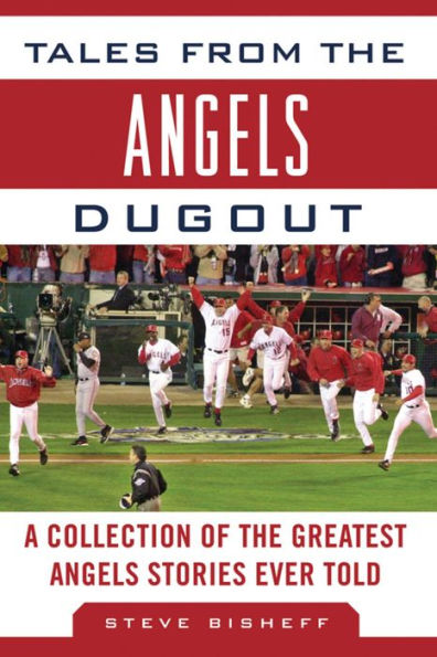 Tales from the Angels Dugout: A Collection of the Greatest Angels Stories Ever Told