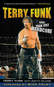 Title: Terry Funk: More Than Just Hardcore, Author: Terry Funk