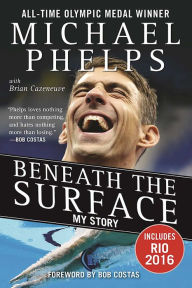 Title: Beneath the Surface: My Story, Author: Michael Phelps