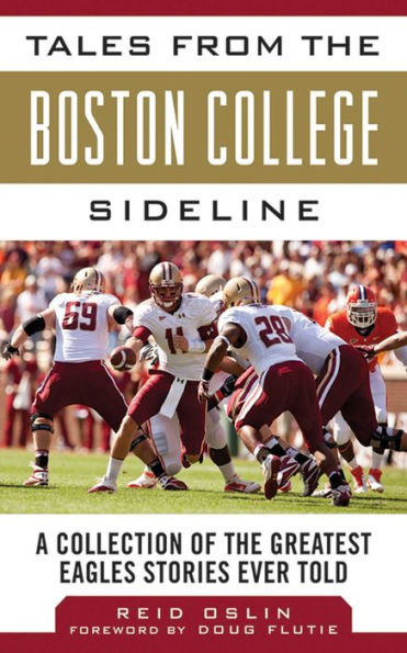 Tales from the Boston College Sideline: A Collection of the Greatest Eagle Stories Ever Told