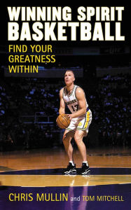 Title: Winning Spirit Basketball: Find Your Greatness Within, Author: Chris Mullin