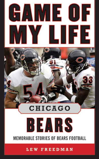 Game of My Life Chicago Bears: Memorable Stories of Bears Football by ...