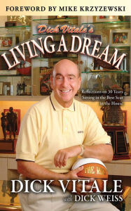 Title: Dick Vitale's Living A Dream: Reflections on 25 Years Sitting in the Best Seat in the House, Author: Dick Vitale