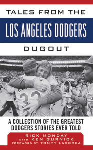 Title: Tales from the Los Angeles Dodgers Dugout: A Collection of the Greatest Dodgers Stories Ever Told, Author: Rick Monday