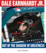 Dale Earnhardt Jr.: Out of the Shadow of Greatness