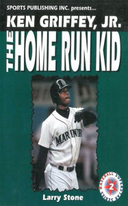 Title: Ken Griffey, Jr.: The Home Run Kid, Author: Larry Stone