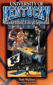 Title: The University of Kentucky Basketball Encyclopedia, Author: Tom Wallace