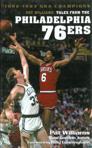 Title: Pat Williams' Tales from the Philadelphia 76ers: 1982-1983 NBA Champions, Author: Pat Williams
