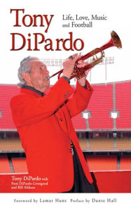 Title: Tony DiPardo: Life, Love, Music and Football, Author: Tony DiPardo