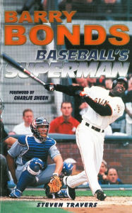Title: Barry Bonds: Baseball's Superman, Author: Steven Travers