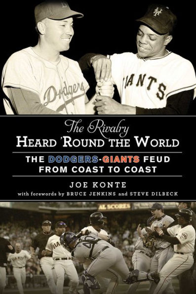 The Rivalry Heard 'Round the World: The Dodgers-Giants Feud from Coast to Coast