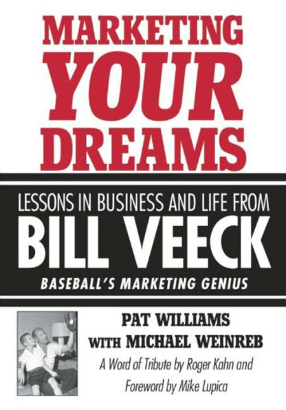 Marketing Your Dreams: Lessons in Business and Life from Bill Veeck