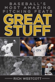 Title: Great Stuff: Baseball's Most Amazing Pitching Feats, Author: Rich Westcott