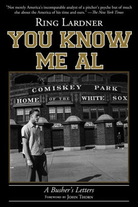 You Know Me Al A Busher S Letters By Ring Lardner Paperback