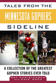 Title: Tales from the Minnesota Gophers: A Collection of the Greatest Gopher Stories Ever Told, Author: Ray Christensen