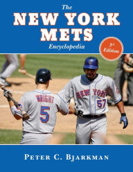 Title: The New York Mets Encyclopedia: 3rd Edition, Author: Peter C. Bjarkman