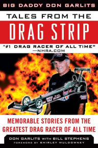 Title: Tales from the Drag Strip: Memorable Stories from the Greatest Drag Racer of All Time, Author: Don Garlits