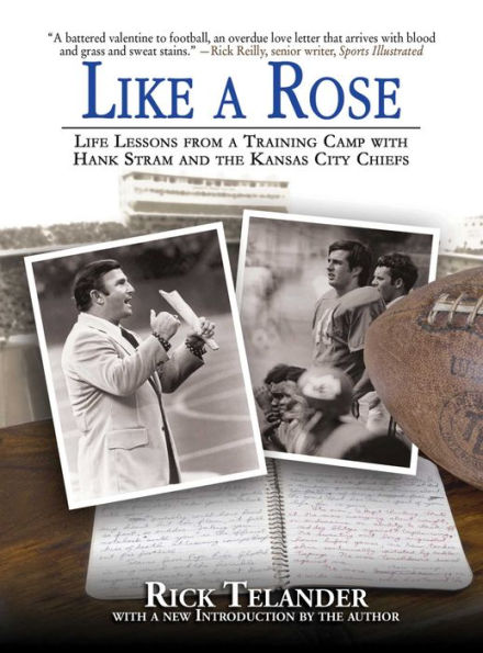 Like a Rose: Life Lessons from a Training Camp with Hank Stram and the Kansas City Chiefs