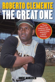 Title: Roberto Clemente: The Great One, Author: Bruce Markusen