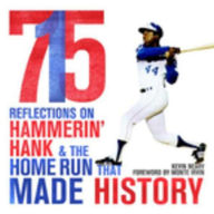 Title: 715: Reflections on Hammerin' Hank and the Home Run That Made History, Author: Kevin Neary