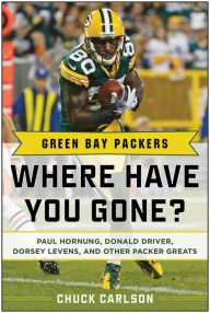 Title: Green Bay Packers: Where Have You Gone?, Author: Chuck Carlson