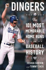 Title: Dingers: The 101 Most Memorable Home Runs in Baseball History, Author: Joshua Shifrin