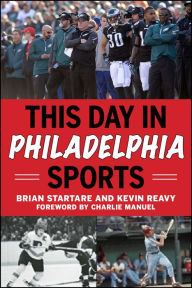 Title: This Day in Philadelphia Sports, Author: Brian Startare