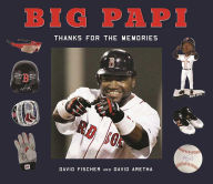 Title: Big Papi: David Ortiz, Thanks for the Memories, Author: David Fischer