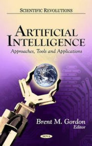 Title: Artificial Intelligence: Approaches, Tools and Applications, Author: Brent M. Gordon