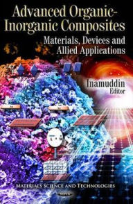 Title: Advanced Organic-Inorganic Composites: Materials, Devices and Allied Applications, Author: Inamuddin