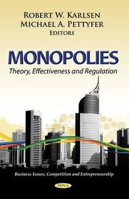 Monopolies: Theory, Effectiveness and Regulation