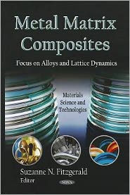 Metal Matrix Composites: Focus on Alloys and Lattice Dynamics